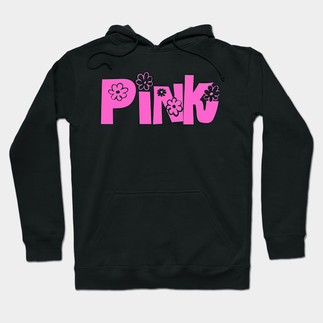 One Word Pink Quote With Flowers And Sixties Flair Hoodie by ThePinkPrincessShop